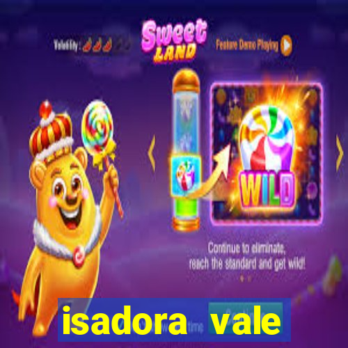 isadora vale reclame aqui